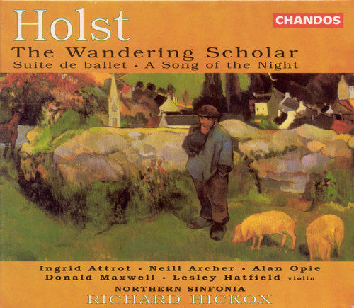 Holst / Attrot / Archer / Opie / Hickox: Wandering Scholar Op 50 / Suite de Ballet Op 10