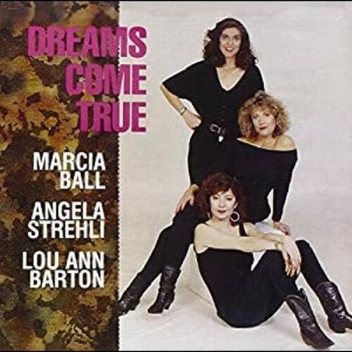 Ball, Marcia / Strehli, Angela / Barton, Lou Ann: Dreams Come True