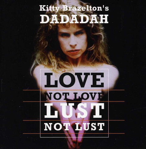 Brazelton, Kitty / Dadadah: Love Not Love Lust Not Lust