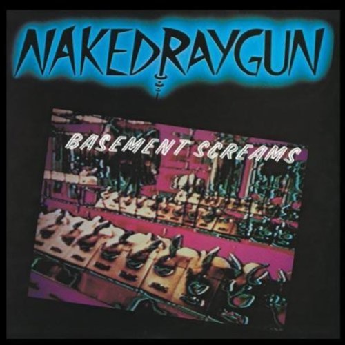 Naked Raygun: Basement Screams