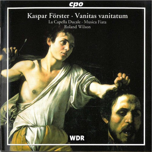 Forster/ Wilson / Musica Fiata: Vanitas Vanitatum