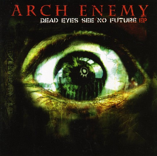 Arch Enemy: Dead Eyes See No Future