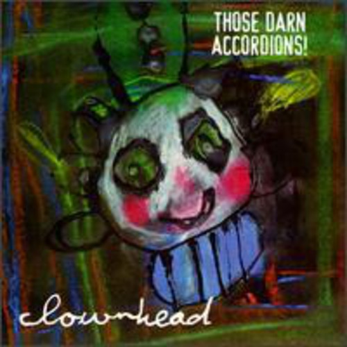 Those Darn Accordions: Clownhead
