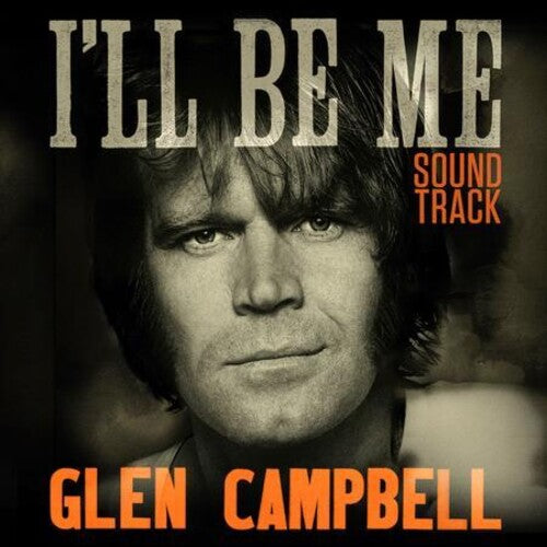 Glen Campbell I'Ll Be Me Soundtrack / O.S.T.: Glen Campbell: I'll Be Me (Original Soundtrack)