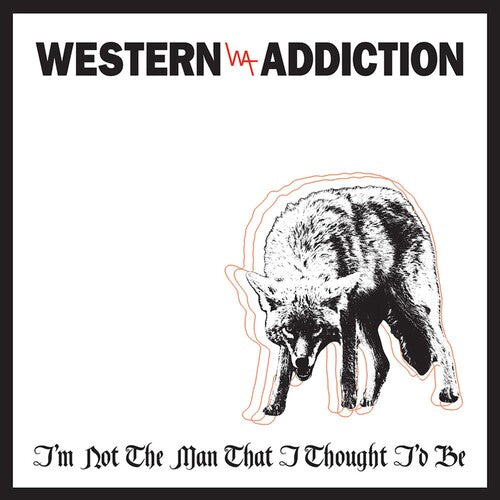 Western Addiction: I'm Not the Man That I Thought I'd Be