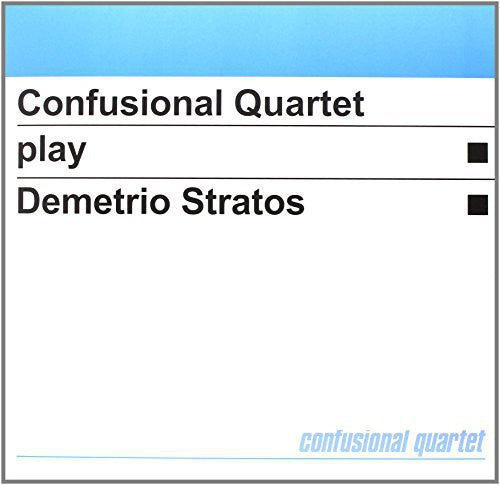 CONFUSIONAL QUARTET: Confusional Quartet Play Demetrio Stratos