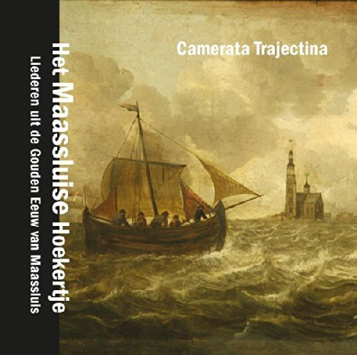 Camerata Trajectina: Maassluise Songbook