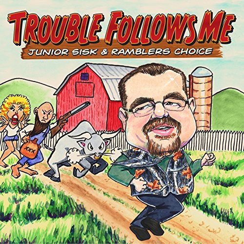 Sisk, Junior: Sisk, Junior : Trouble Follows Me