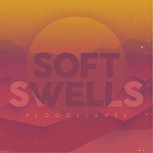 Soft Swells: Floodlights