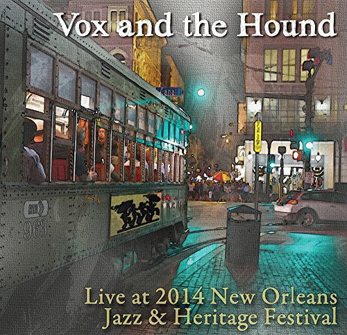 Vox & the Hound: Live at Jazz Fest 2014