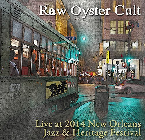 Raw Oyster Cult: Live at Jazz Fest 2014