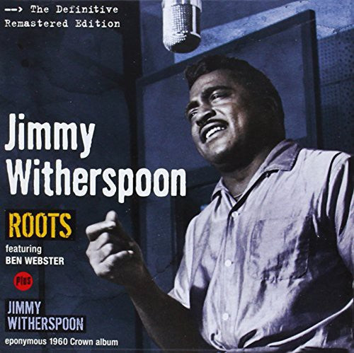 Witherspoon, Jimmy: Roots + Jimmy Witherspoon