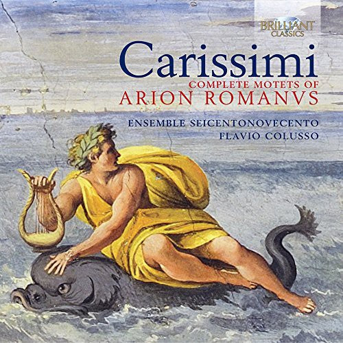 Carissimi / Ens Seicentonovecento / Colusso: Comp Motets of Arion Romanus