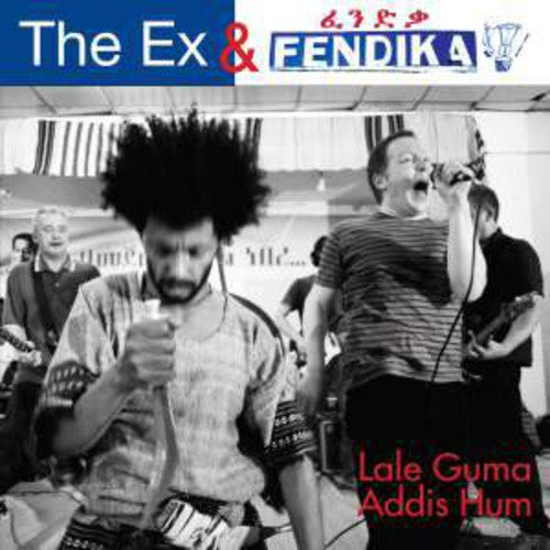 Ex / Fendika: Lale Guma / Addis Hum