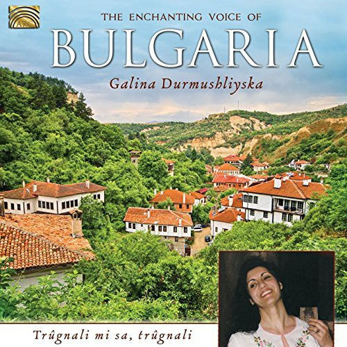 Durmushliyska, Galina: Enchanting Voice of Bulgaria