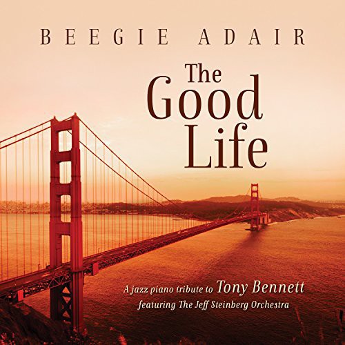 Adair, Beegie: Good Life: A Jazz Piano Tribute to Tony Bennett