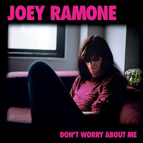 Ramone, Joey: Don't Worry About Me