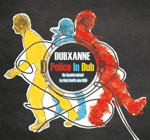 Dubxanne: Police in Dub Re-Synchronized By Rob Smith