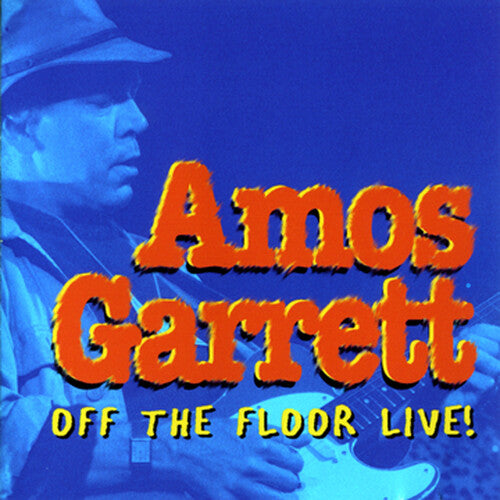Garrett, Amos: Off the Floor Live