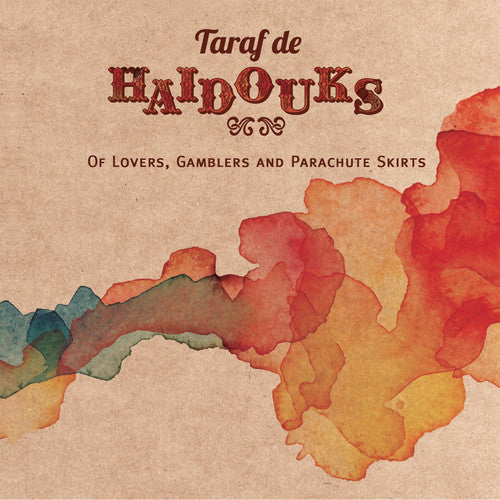 De Haidouks, Taraf: Of Lovers Gamblers & Parachute Skirts