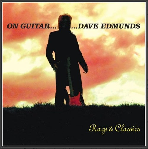 Edmunds, Dave: On Guitar Dave Edmunds: Rags & Classics