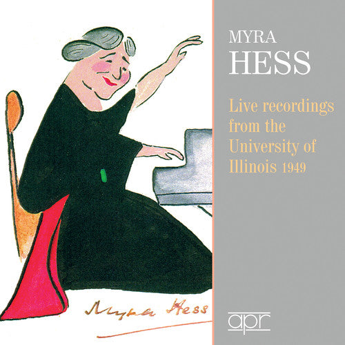 Hess, Myra Dame: Live Recordings From University Of Illinois 1949