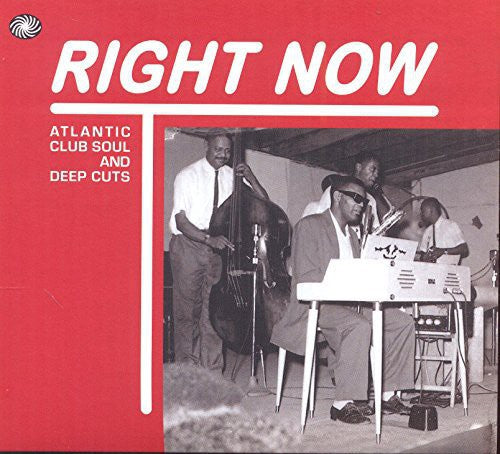 Right Now: Atlantic Club Soul & Deep Cuts / Variou: Right Now: Atlantic Club Soul & Deep Cuts / Various