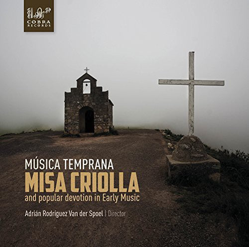 Conde / Musica Temprana: Misa Criolla & Popular Devotion in Early Music