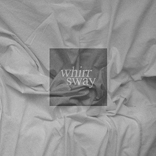 Whirr: Sway