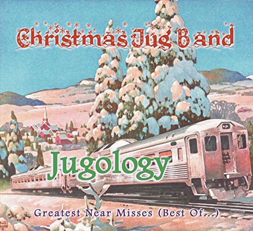 Christmas Jug Band: Jugology (Greatest Near Misses / Best of)