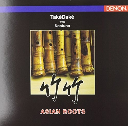 Takedake with Neptune: Takedake with Neptune : Asian Roots