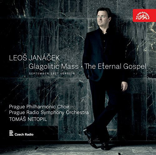 Janacek / Netopil / Prague Phil Choir / Vasilek: Eternal Gospel : Leos Janacek: Glagolitic Mass