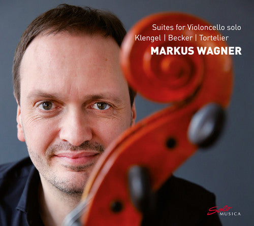 Klengel / Markus Wagner: Suites for Violoncello Solo