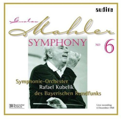 Mahler / Kubelik / Bavarian Radio Sym Orch: Sym 6