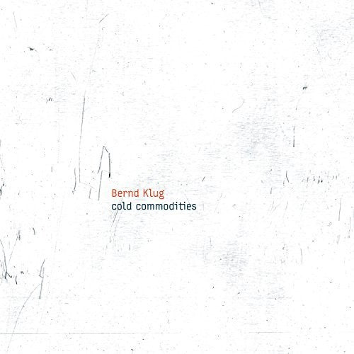 Klug / Bernd Klug: Cold Commodities