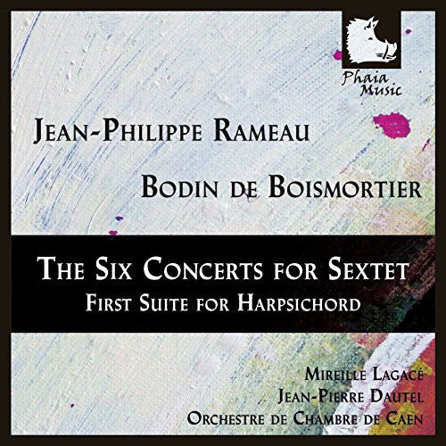 Rameau / Lagace / Dautel / Orchestre De Chambre: Six Concerts for Sextet-First Suite for Harpsichor