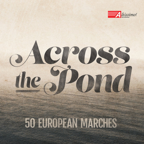 Pares / U.S. Navy Band / U.S. Naval Academy Band: Across the Pond-50 European Marches