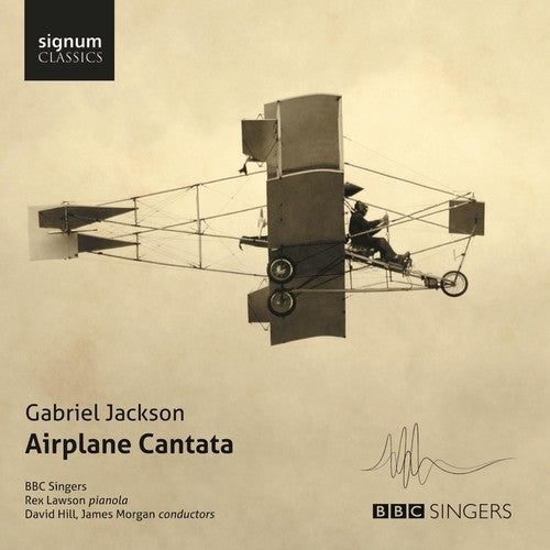 Jakcson / BBC Singers / Lawson / Hill / Morgan: Gabriel Jackson-Airplane Cantata