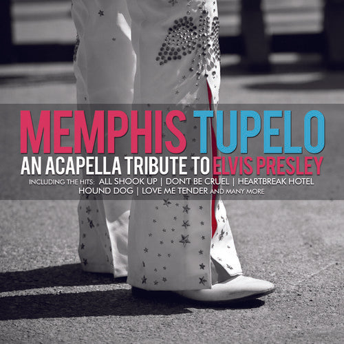 Tupelo, Memphis: An Acapella Tribute to Elvis Presley