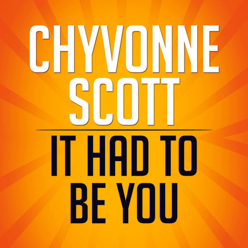 Scott, Chyvonne: It Had to Be You