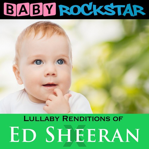 Baby Rockstar: Lullaby Renditions of Ed Sheeran: X