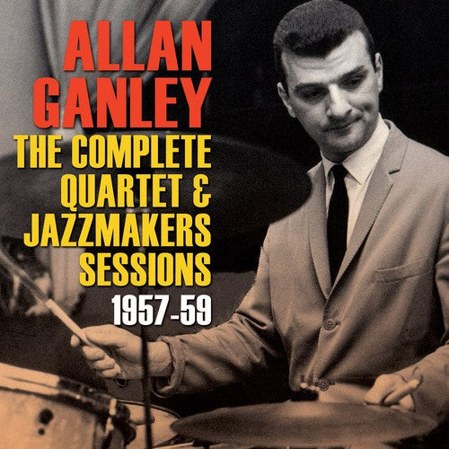 Ganley, Allan: Complete Quartet & Jazz Makers Sessions 1957-59