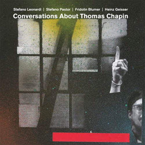 Leonardi, Stefano / Pastor, Stefano / Blumer, Fridoli: Conversations About Thomas Chapin