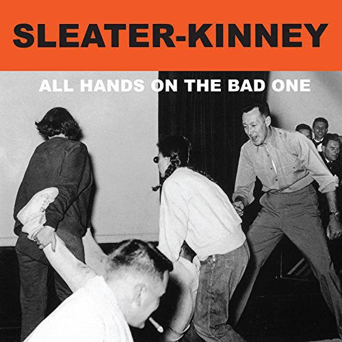 Sleater-Kinney: All Hands on the Bad One