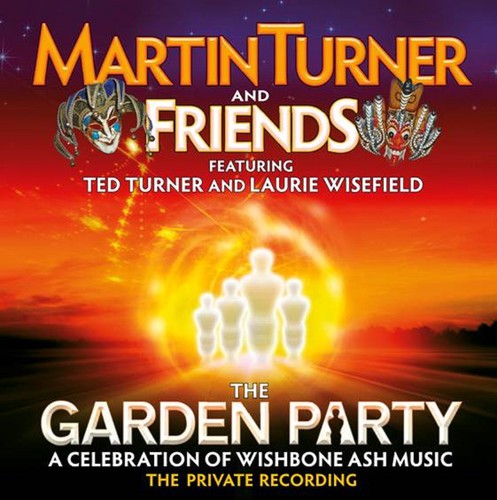 Turner, Martin: Garden Party: A Celebration of Wishbone Ash Music