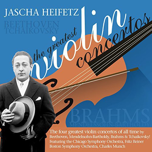 Beethoven / Mendelssohn / Brahms / Tchaikovsky: Jascha Heifetz: The Greatest Violin Concertos