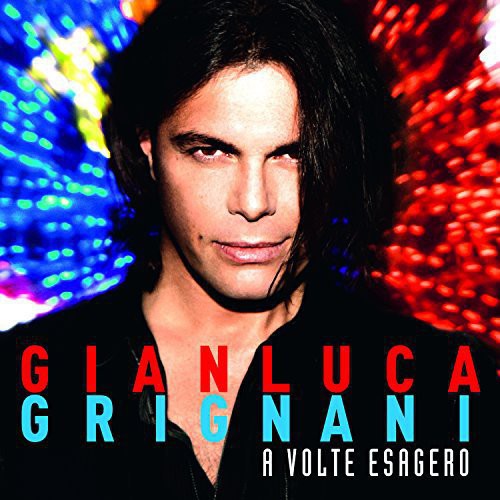 Grignani, Gianluca: Volte Esagero