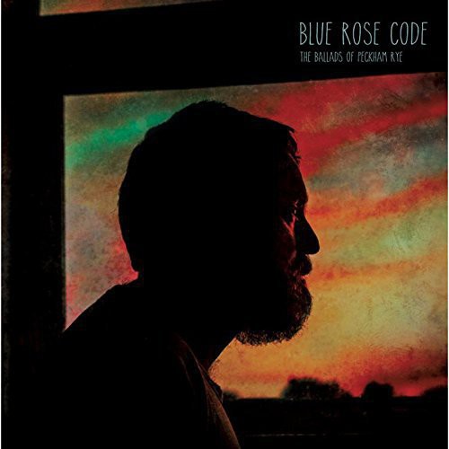 Blue Rose Code: Ballads of Peckham Rye