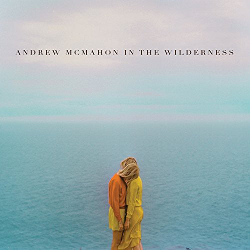 McMahon, Andrew: Andrew McMahon in the Wilderness
