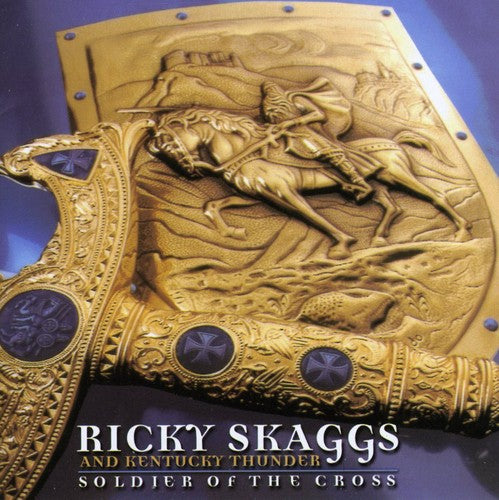 Skaggs, Ricky / Kentucky Thunder: Soldier of the Cross